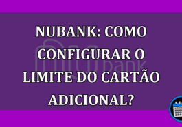 Nubank: Como configurar o limite do cartão adicional?