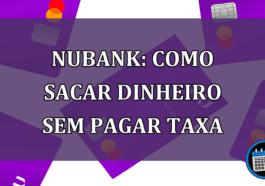 Nubank Como sacar dinheiro sem pagar taxa