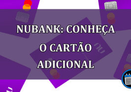 Nubank: Conheca o cartao adicional