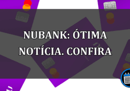 Nubank: ÓTIMA Notícia. Confira