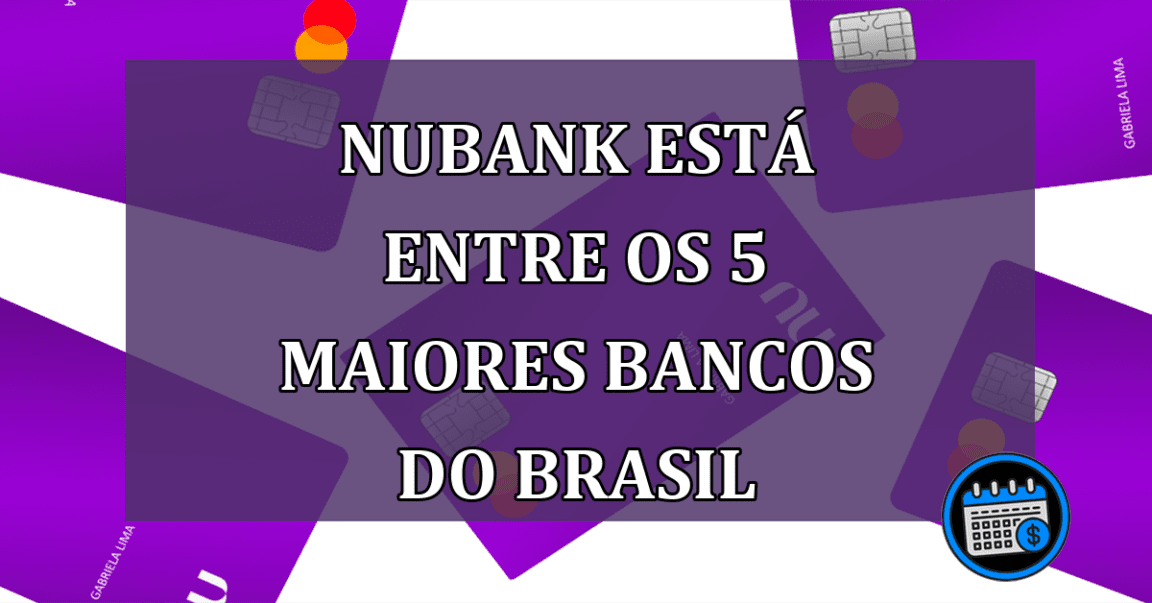 Nubank está entre os 5 maiores bancos do Brasil