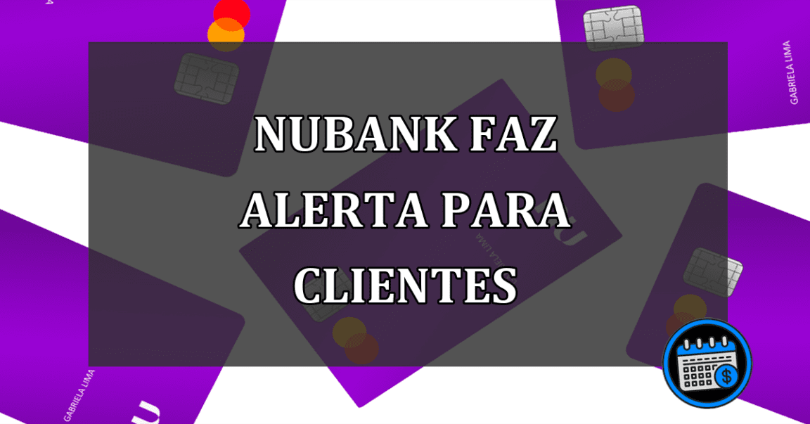 Nubank alerta clientes que tem cartão de crédito da fintech