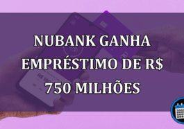 Nubank ganha emprestimo de R$ 750 milhões