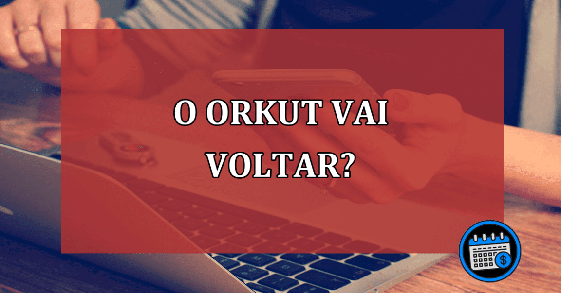 Orkut está voltando? Confira aqui a resposta do criador!