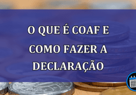 O que é COAF e como fazer a declaração