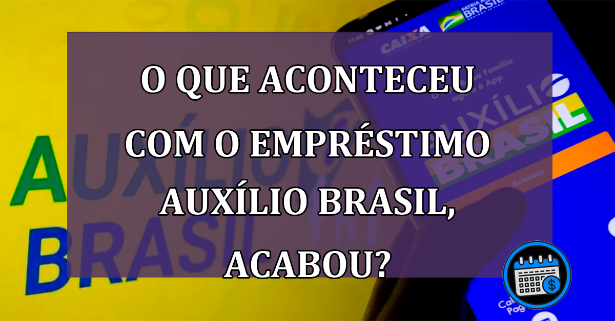 O que está acontecendo com empréstimo para Auxílio Brasil?