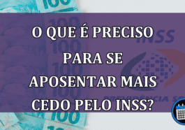 Como se aposentar mais cedo pelo INSS?