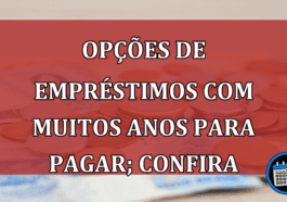 Opções de empréstimos com muitos anos para pagar; confira