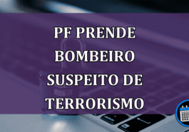 PF prende bombeiro suspeito de terrorismo