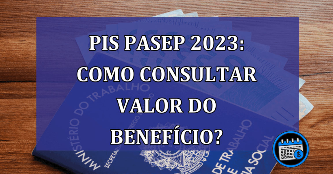 PIS Pasep 2023 Como consultar valor do beneficio