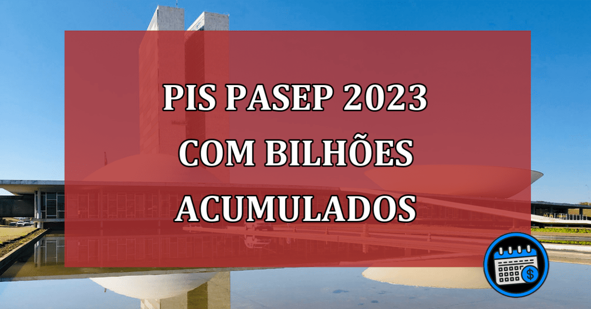 PIS/Pasep 2023 com R$ 20 bilhões acumulados; saiba mais