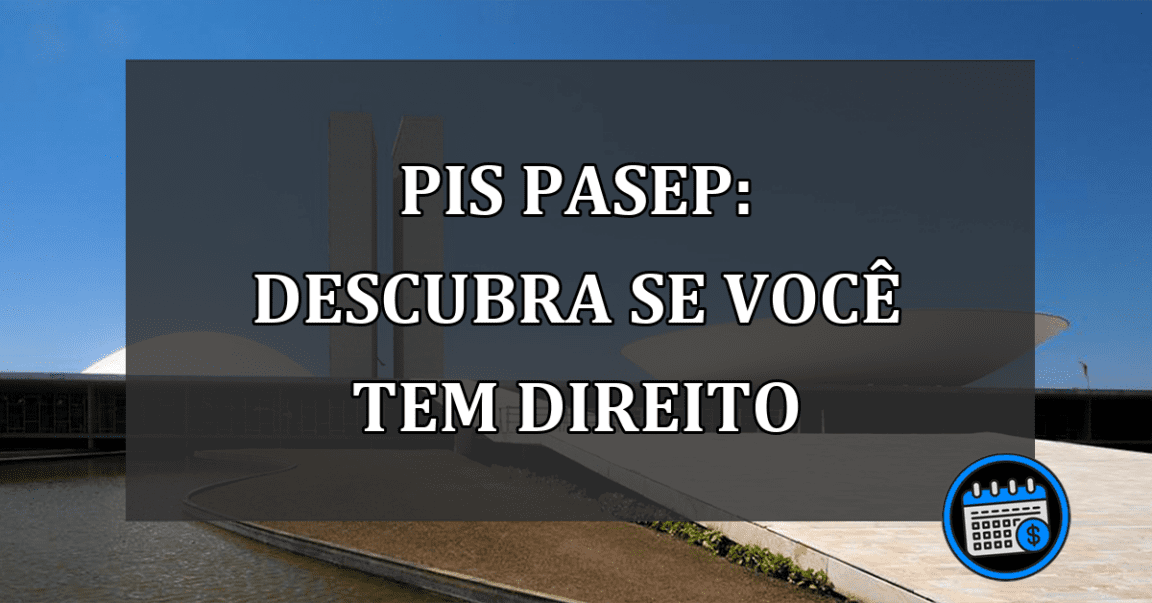 PIS/Pasep: Descubra se você tem DIREITO