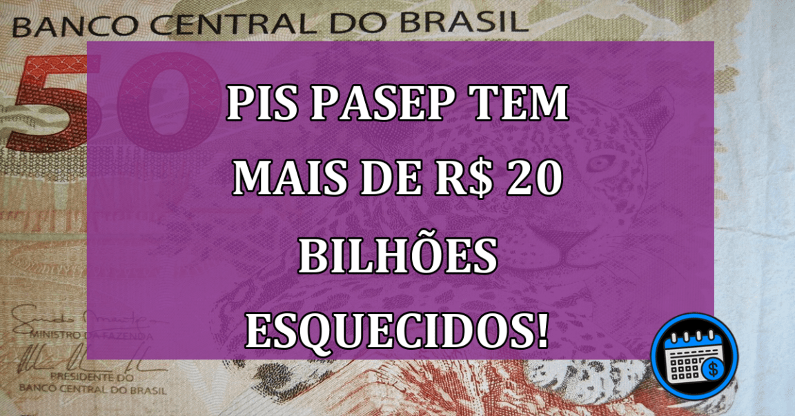 PIS/Pasep tem mais de R$ 20 BILHÕES esquecidos!