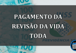 Revisão da Vida Toda: entenda quando será o pagamento