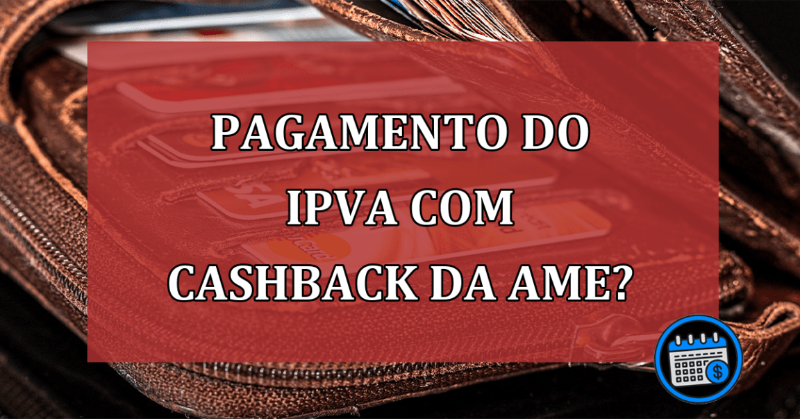 Pagamento do IPVA com cashback da Ame?