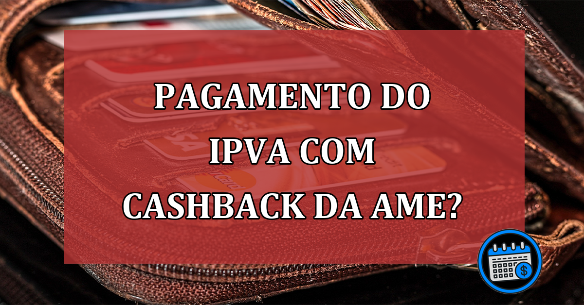 Pagamento do IPVA com cashback da Ame?