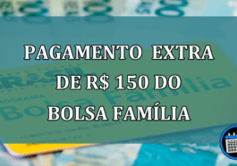 Pagamento extra de R 150 do Bolsa Familia