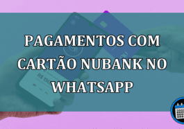 Pagamentos com cartão Nubank no WhatsApp