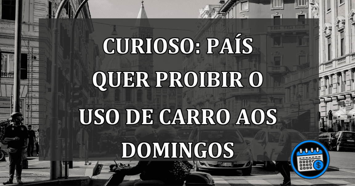 País Quer Proibir O Uso De Carro Aos Domingos.