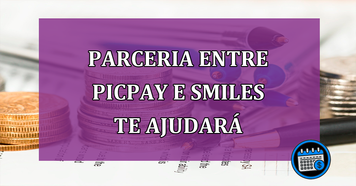 Parceria entre PicPay e Smiles te ajudará a viajar