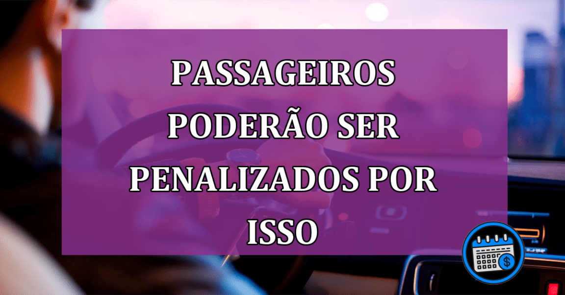 Passageiros penalizados? Entenda essa nova regra de trânsito