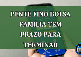 Pente fino Bolsa Familia tem prazo para terminar