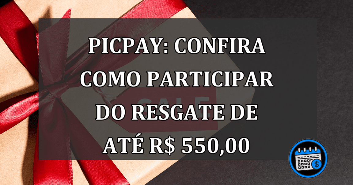 PicPay: Confira como participar do resgate de até R$ 550,00