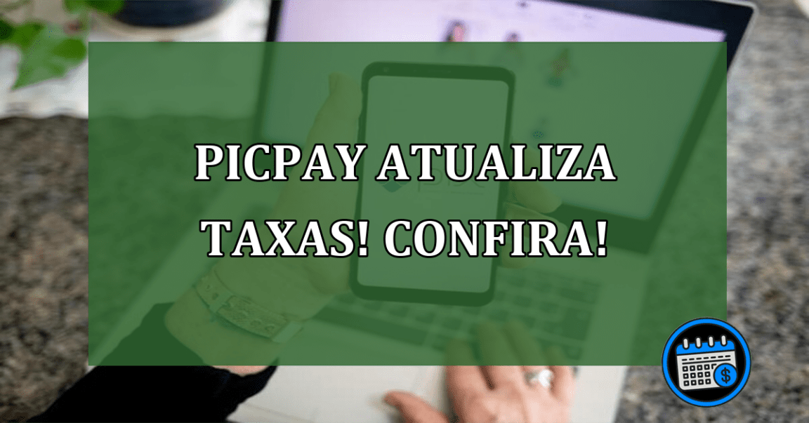 PicPay atualiza taxas! Confira!