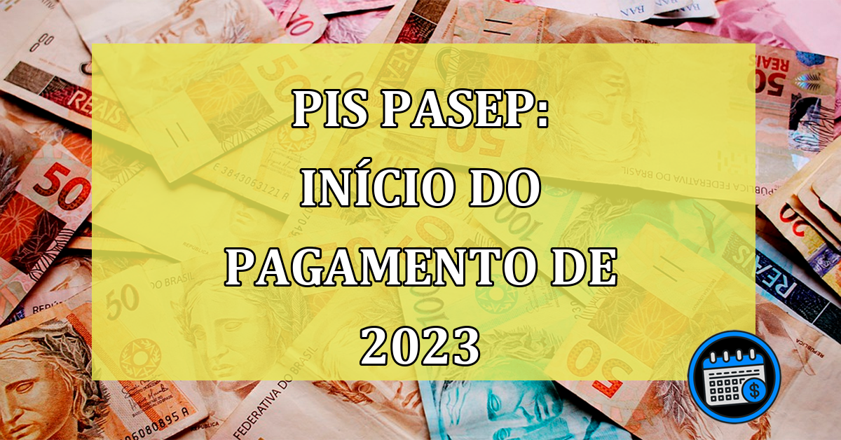 Pis Pasep: Inicio do pagamento de 2023