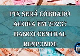 Pix Será Cobrado Agora Em 2023? Banco Central Responde.