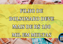 Polêmica: Filho De Bolsonaro Deve Mais De R$ 100 Mil Em Multas; Confira.