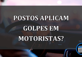 Saiba os golpes que postos de combustíveis aplicam