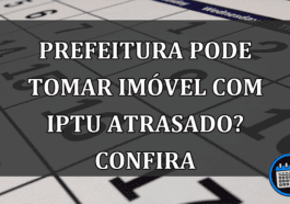 Prefeitura pode tomar imóvel com IPTU atrasado? Confira