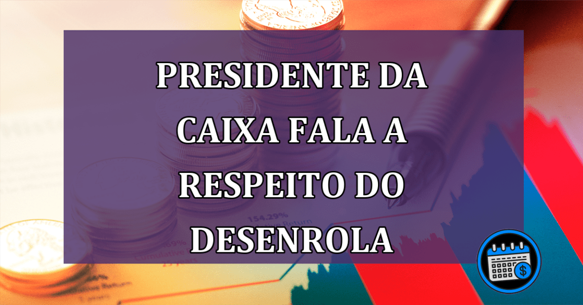 Nova Presidente da Caixa Fala Sobre Desenrola Brasil