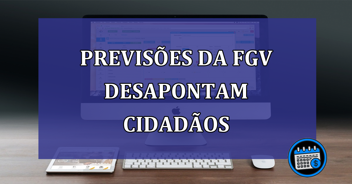 Previsões da FGV desapontam cidadãos