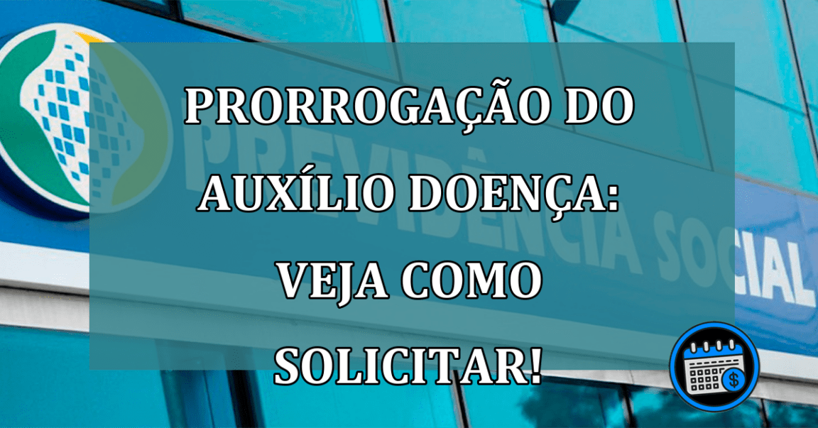 prorrogação do Auxílio Doença