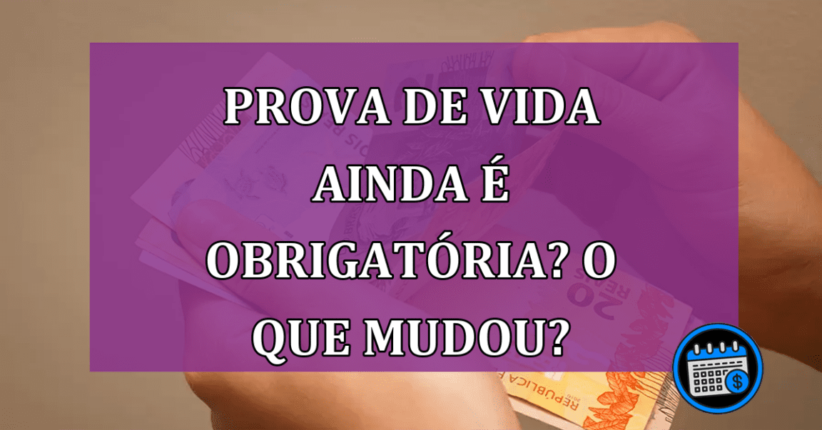 Prova de vida ainda é obrigatória? O que mudou?