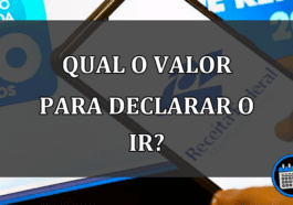 QUAL O VALOR PARA DECLARAR O IR?