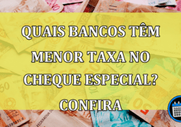 Quais Bancos Têm Menor Taxa No Cheque Especial? Confira.
