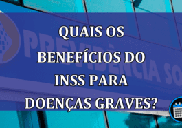 Quais os beneficios do INSS para doencas graves?