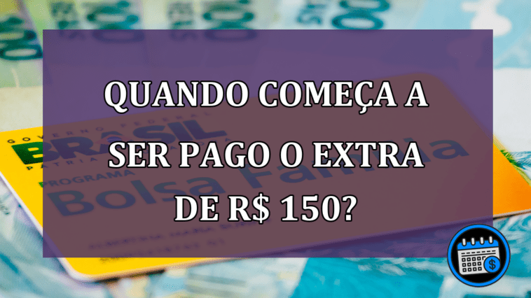 Quando começa a ser pago o extra de R$ 150?