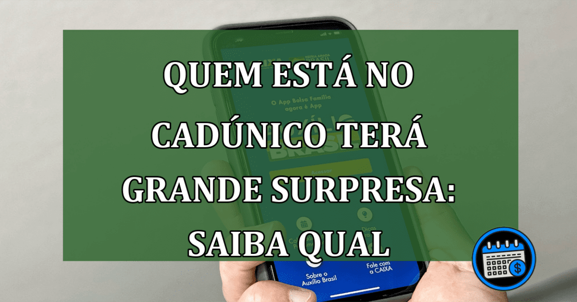 qual surpresa os inscritos no CadÚnico terão?