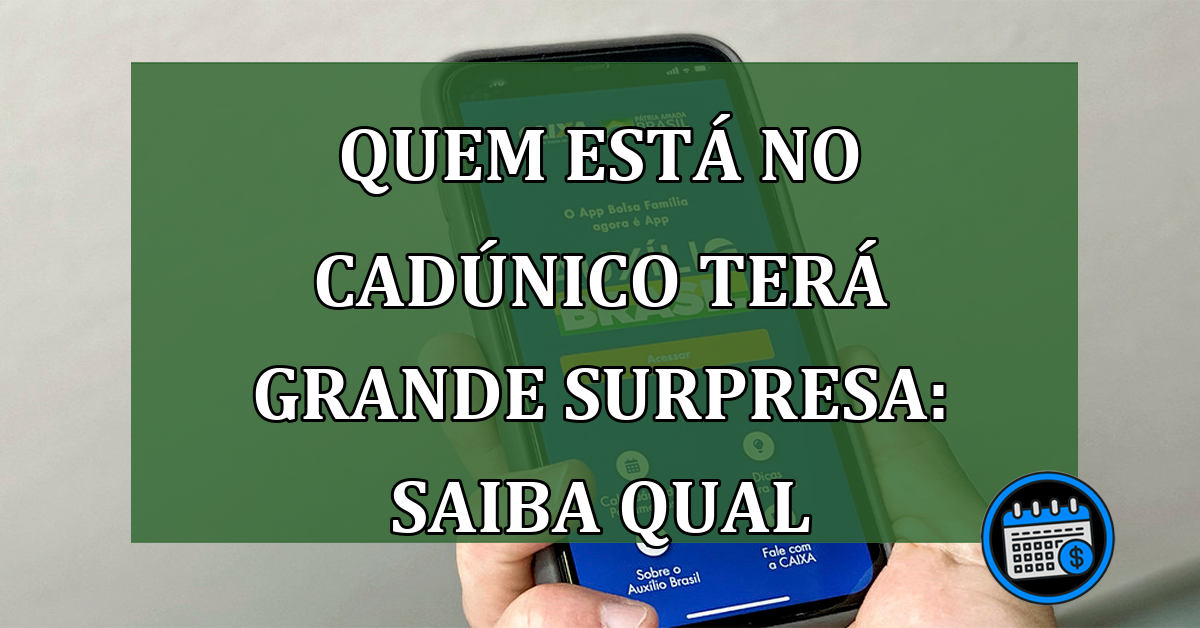 qual surpresa os inscritos no CadÚnico terão?