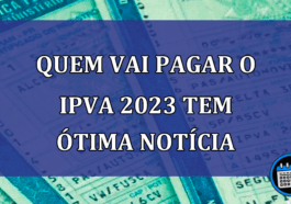 Quem vai PAGAR O IPVA 2023 tem ÓTIMA NOTÍCIA