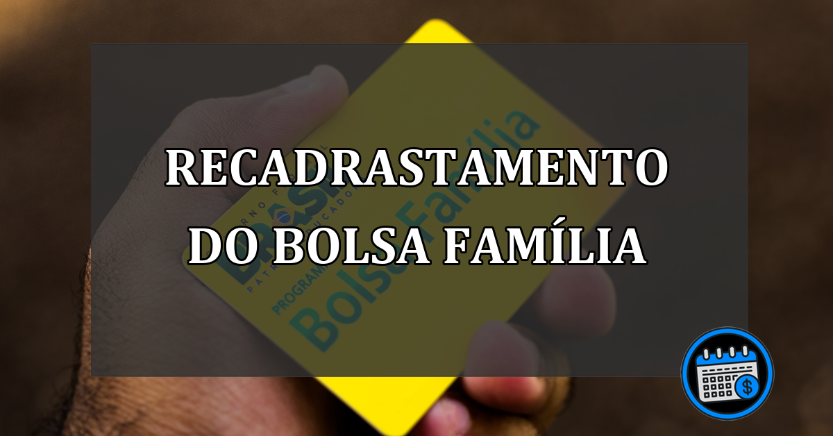 RECADRASTAMENTO DO BOLSA FAMÍLIA