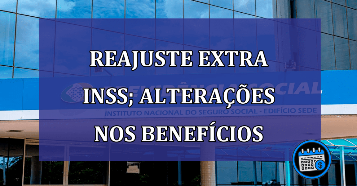 Reajuste extra do INSS; saiba as mudanças nos benefícios