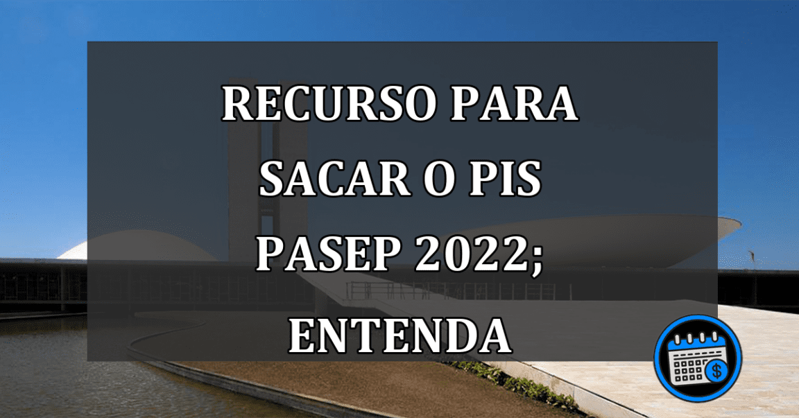 Recurso para sacar o PIS/Pasep 2022