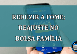 Reduzir a fome no país; reajuste no Bolsa Família