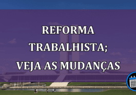 Reforma Trabalhista; confira os pontos positivos e negativos