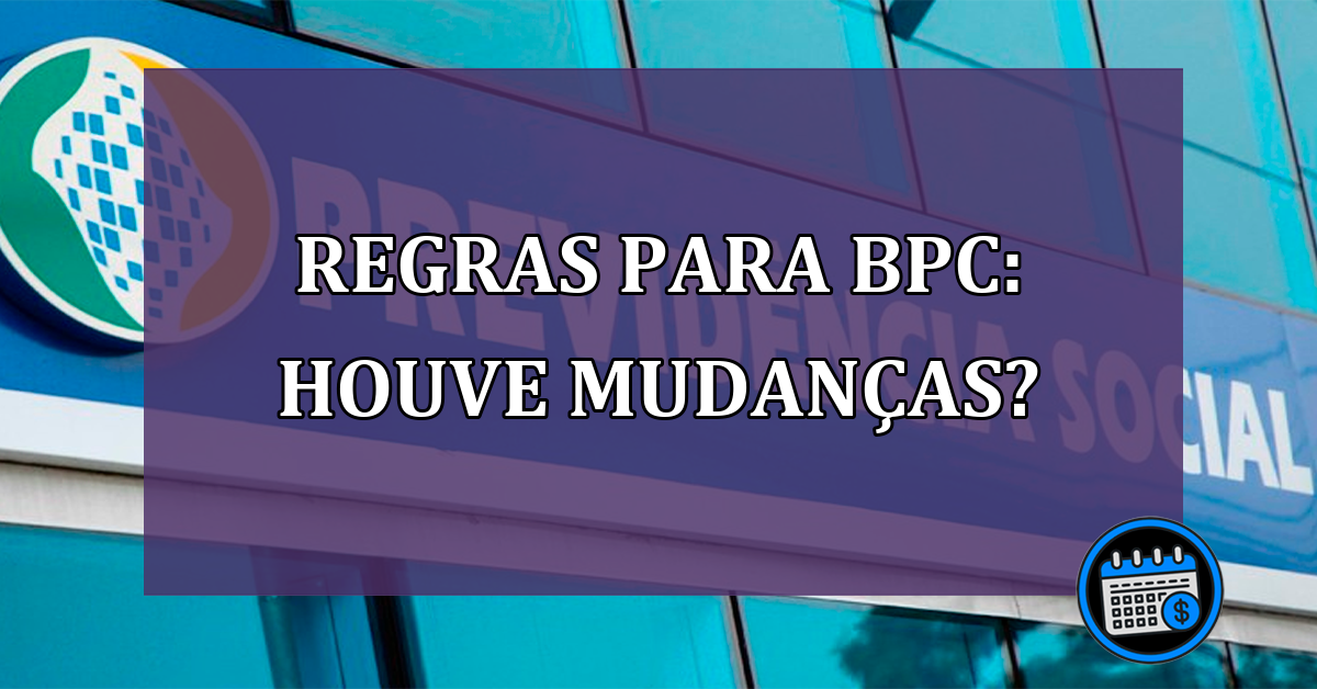 Regras para BPC: houve mudanças?